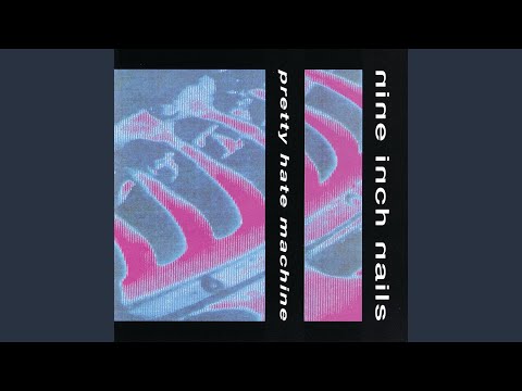 Nine Inch Nails - Pretty Hate Machine Lyrics and Tracklist | Genius