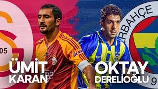 Goller ve Anılar | Ümit Karan & Oktay Derelioğlu | Galatasaray - Fenerbahçe | Derbi Özel