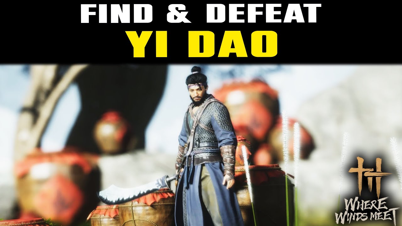 Расположение YI DAO и как легко победить в «Там, где встречаются ветра» | Гид по Yi Dao BOSS!