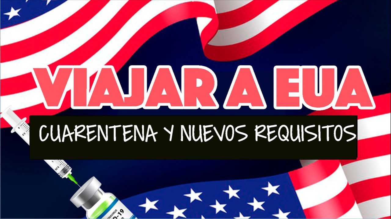 Cuarentena y nuevos requisitos para viajar a Estados Unidos - YouTube