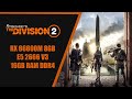 The Division 2 - RX 6600M 8GB, E5 2666 V3 e 16GB DDR4