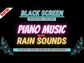 Relaxing Piano Music and Rain Sounds | Fade to Black Dark Screen for Deep Sleep, Stress Relief, ASMR