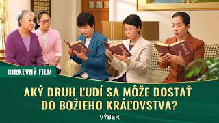Kresťanský film | Aký druh ľudí sa môže dostať do Božieho kráľovstva? (Výber)