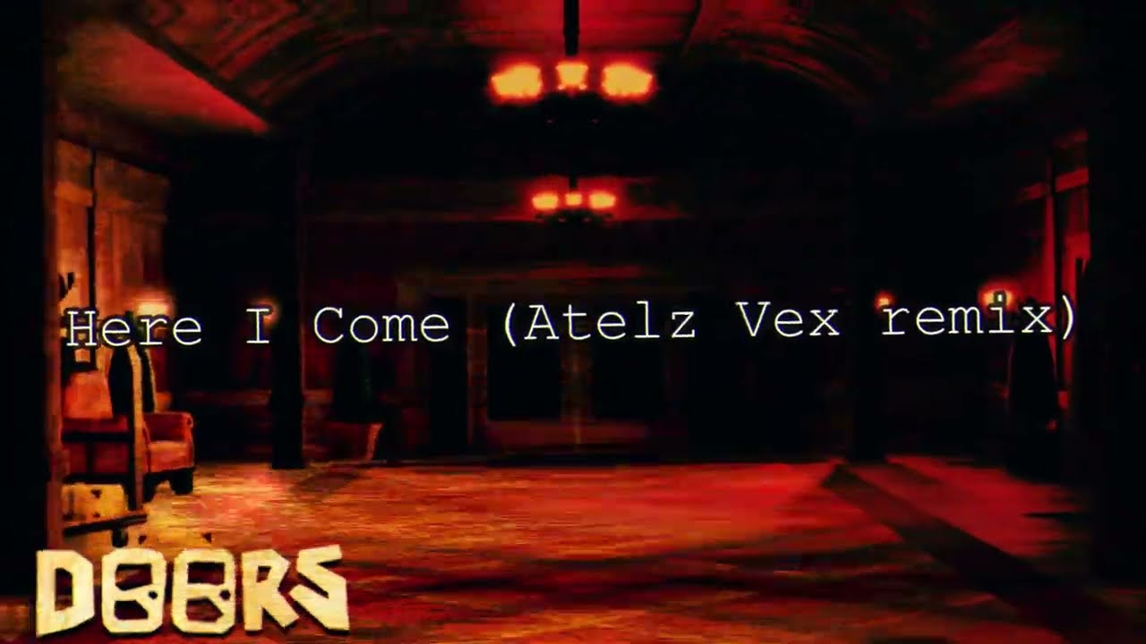 Roblox DOORS OST Here I Come (Atelz Vex remix) YouTube