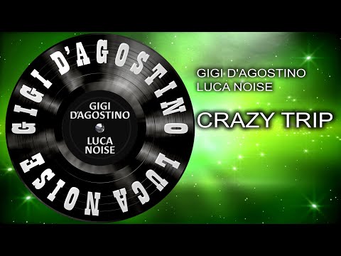 Gigi D'agostino & Luca Noise - Crazy Trip