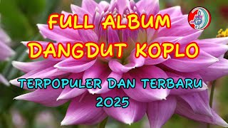 FULL ALBUM DANGDUT KOPLO TERPOPULER DAN TERBARU 2025 - HitSongsPro