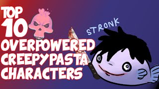 Top 10 Most Overpowered Creepypasta Characters