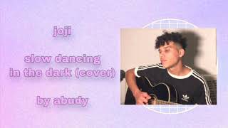 joji - slow dancing in the dark | abudy cover | | lyrics in descriptions | @itsabudy Resimi