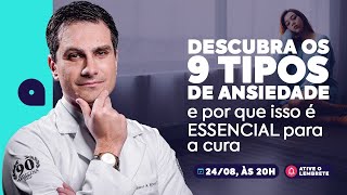 ANSIEDADE: Descubra os 9 Tipos e Por que isso é Essencial para a Cura