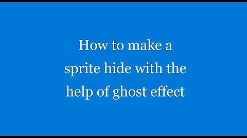 How to make a sprite hide with the help of ghost effect