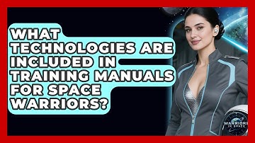 What Technologies Are Included in Training Manuals for Space Warriors? - Warriors In Space