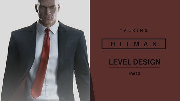 Talking HITMAN: Level Design | Part 2 | PS4