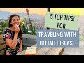 How To Travel The World With Celiac Disease