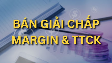 Bán giải chấp cổ phiếu (forced sell) là gì? | Vay margin đối với thị trường chứng khoán