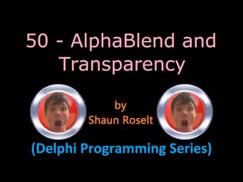 Delphi Programming Series: 50 - AlphaBlend and Transparency