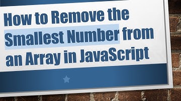 How to Remove the Smallest Number from an Array in JavaScript