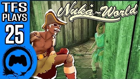 Fallout 4 NUKA WORLD Part 25 - TFS Plays - TFS Gaming