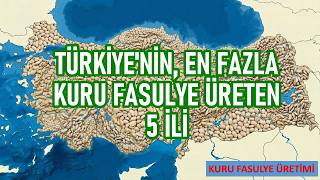 Türkiyenin, En Fazla Kuru Fasulye Üreten 5 İli 2026