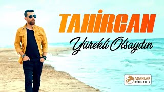 Tahircan - Yürekli Olsaydın () Resimi