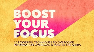 Boost Your Focus: 10 Powerful Techniques to Overcome Information Overload & Master the AI Era