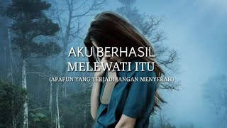 AKU BERHASIL MELEWATI ITU || Puisi Sedih || Tulisan penaku