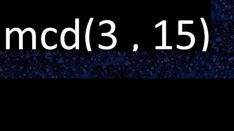 mcd 3 y 15 , maximo comun divisor , mcd(3 , 15) como se halla , ejemplos