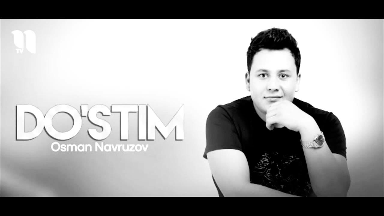 Osman navruzov dostim remix. Do'stim osman navruzov. Осман наврузов дустим. Osman navruzov qolmadi choram. Osman navruzov sogindim.