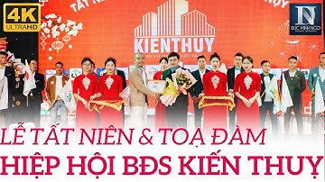 LỄ TẤT NIÊN 2023 & TOẠ ĐÀM HỘI BẤT ĐỘNG SẢN KIẾN THUỴ - CHÀO XUÂN GIÁP THÌN 2024 - MEDIA 4K