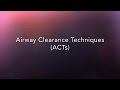 Airway Clearance Techniques (ACTs)