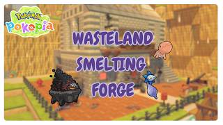 POKÉMON POKOPIA // Resource Management: Smelting Forge/Smithy for Carkol // Withered Wastelands