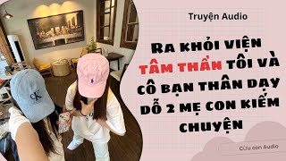 [ TRUYỆN AUDIO] Ra khỏi viện tâm thần tôi và cô bạn thân dạy dỗ 2 mẹ con kiếm chuyện | Cừu con Audio