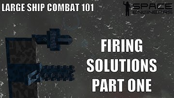 Firing Solutions, Part 1 - Space Engineers Large Ship Combat 101