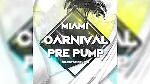 Miami Carnival 2018 Soca Mix Pre Pump - Selector Fox 4.0