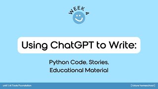 Lesson 4: Using GPT to Write (Python Code, Stories, Educational Material)