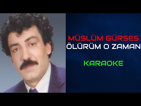 Müslüm Gürses - Ölürüm O Zaman (Orjinal Karaoke)