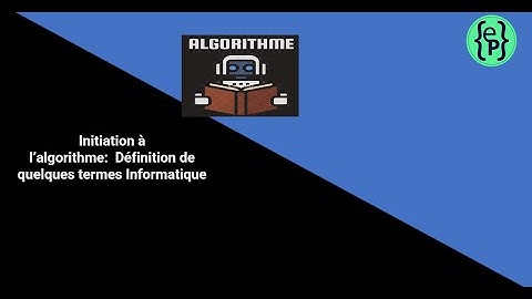 Initiation à l’algorithme : Chapitre 3, Définition de quelques termes Informatique