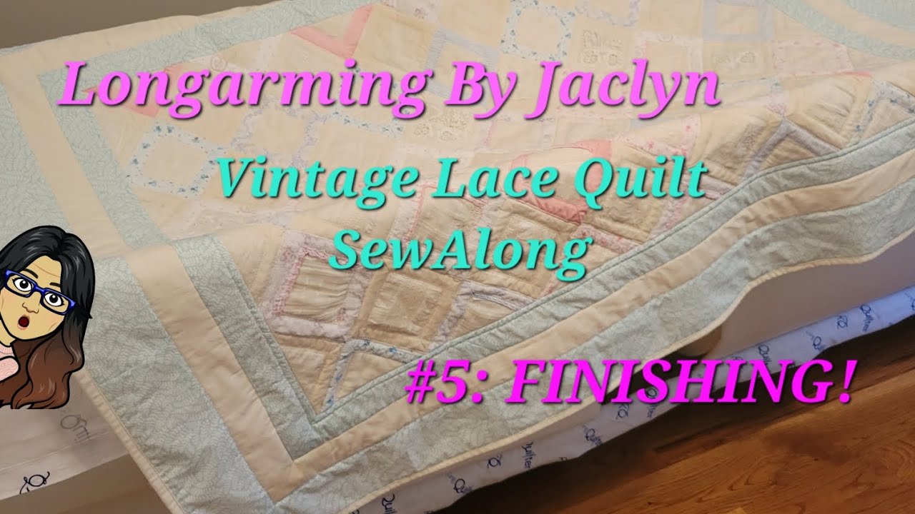 Vintage Lace Quilt SewAlong 5 Finish! YouTube