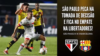 SÃO PAULO PECA NA TOMADA DE DECISÃO EM NOITE POUCO INSPIRADA E FICA SÓ NO EMPATE CONTRA O BARCELONA!