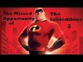 The Missed Opportunity of The Incredibles 2