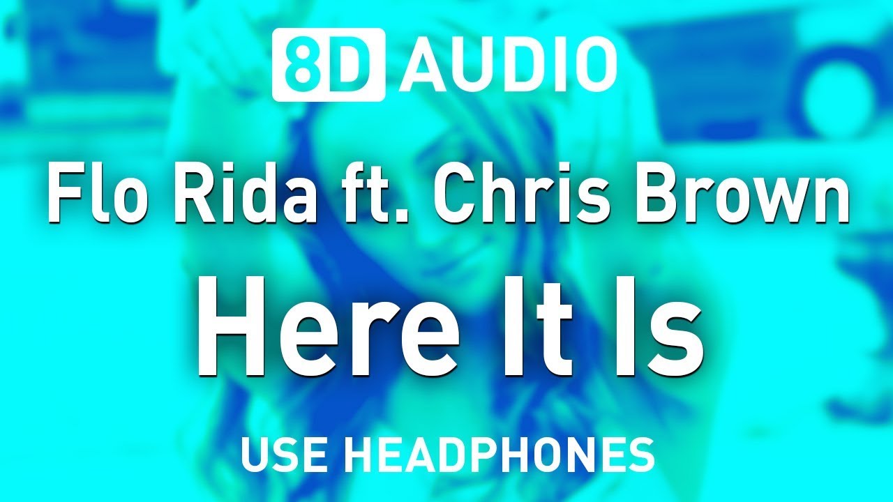 Flo Rida ft. Chris Brown - Here It Is | 8D AUDIO - YouTube