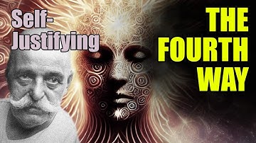 SELF-JUSTIFYING in the Fourth Way System | Gurdjieff | Ouspensky | Spiritual Awakening |