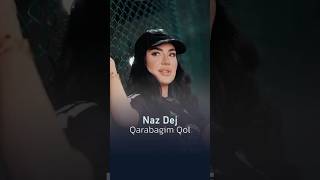 Naz Dej (Qarabagim Qol                            ناز دئژ (قاراباغیم گل)