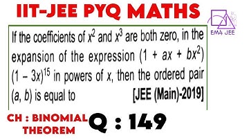 If the coefficients of x ^ 2 and x ^ 3 are both zero, in (1 + ax + b*x^2) (1 - 3x)^15 in powers of x