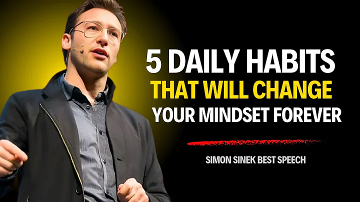 5 Daily Habits That Will Change Your Mindset Forever | Simon Sinek’s Life-Changing Advice