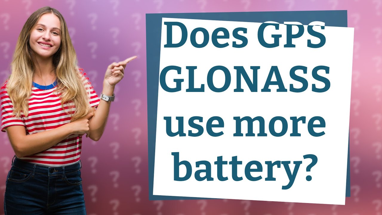 Does GPS GLONASS use more battery? YouTube