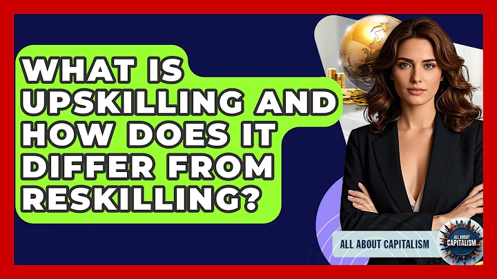 What Is Upskilling And How Does It Differ From Reskilling? - All About Capitalism