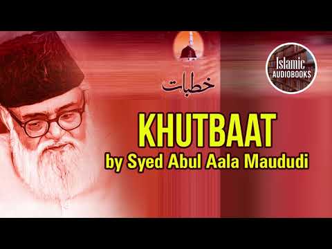 Khutbaat by Syed Abul Aala Maududi   Urdu Audio Book