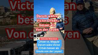 ✅ Orban vs Magyar! Darum wäre Victor Orbán besser als Ursula von der Leyen #viktororban #vonderleyen