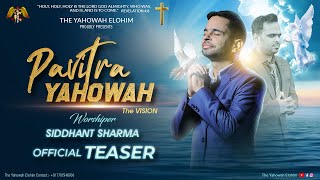  TEASER | PAVITRA YAHOWAH | SIDDHANT SHARMA | THE YAHOWAH ELOHIM | AMAN MEHMI UK |