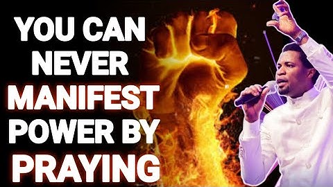 YOU CAN NEVER MANIFEST POWER BY PRAYING  🙏  - Apostle Michael orokpo